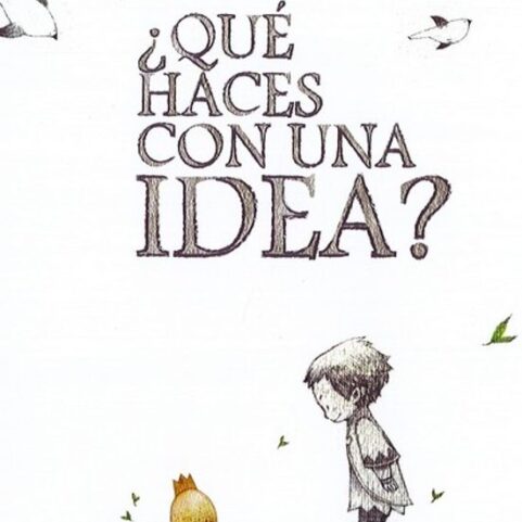 QUE HACES CON UNA IDEA