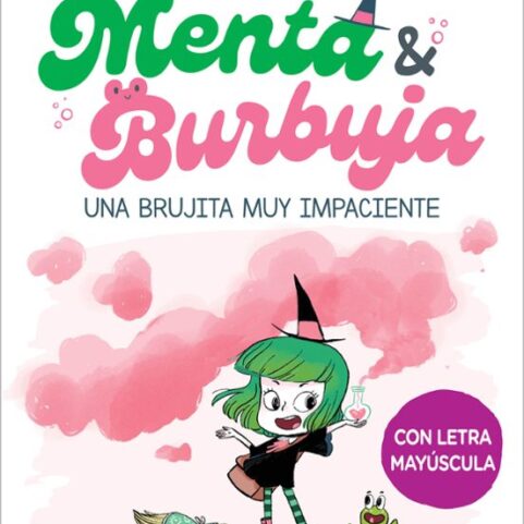 MENTA Y BURBUJA I UNA BRUJITA MUY IMPACIENTE