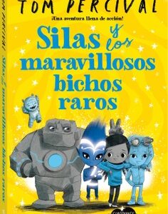 SILAS Y LOS MARAVILLOSOS BICHOS RAROS