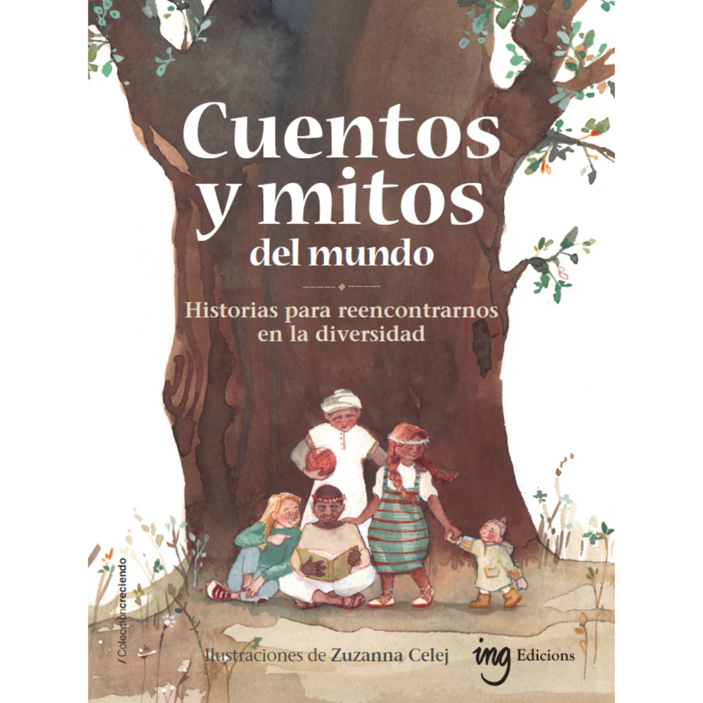Cuentos y mitos del mundo. Historias para reencontrarnos en la diversidad Cuentos y mitos del mundo. Historias para reencontrarnos en la diversidad
