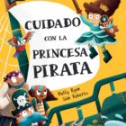 CUIDADO CON LA PRINCESA PIRATA