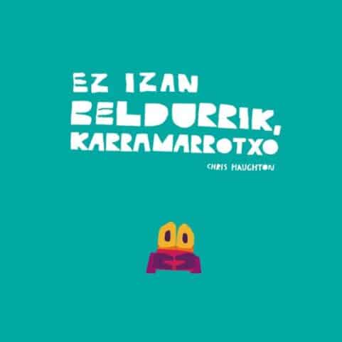 EZ IZAN BELDURRIK KARRAMARROTXO - EUSKERA