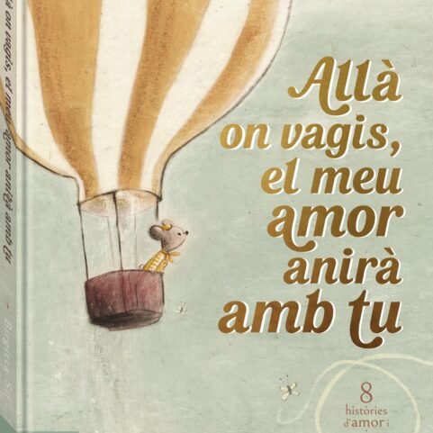 ALLA ON VAGIS EL MEU AMOR ANIRA AMB TU